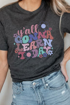Yall Gonna Learn Today Floral Teacher Graphic Tee T-Shirt