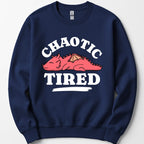 Alignment: Chaotic Tired Sweatshirt