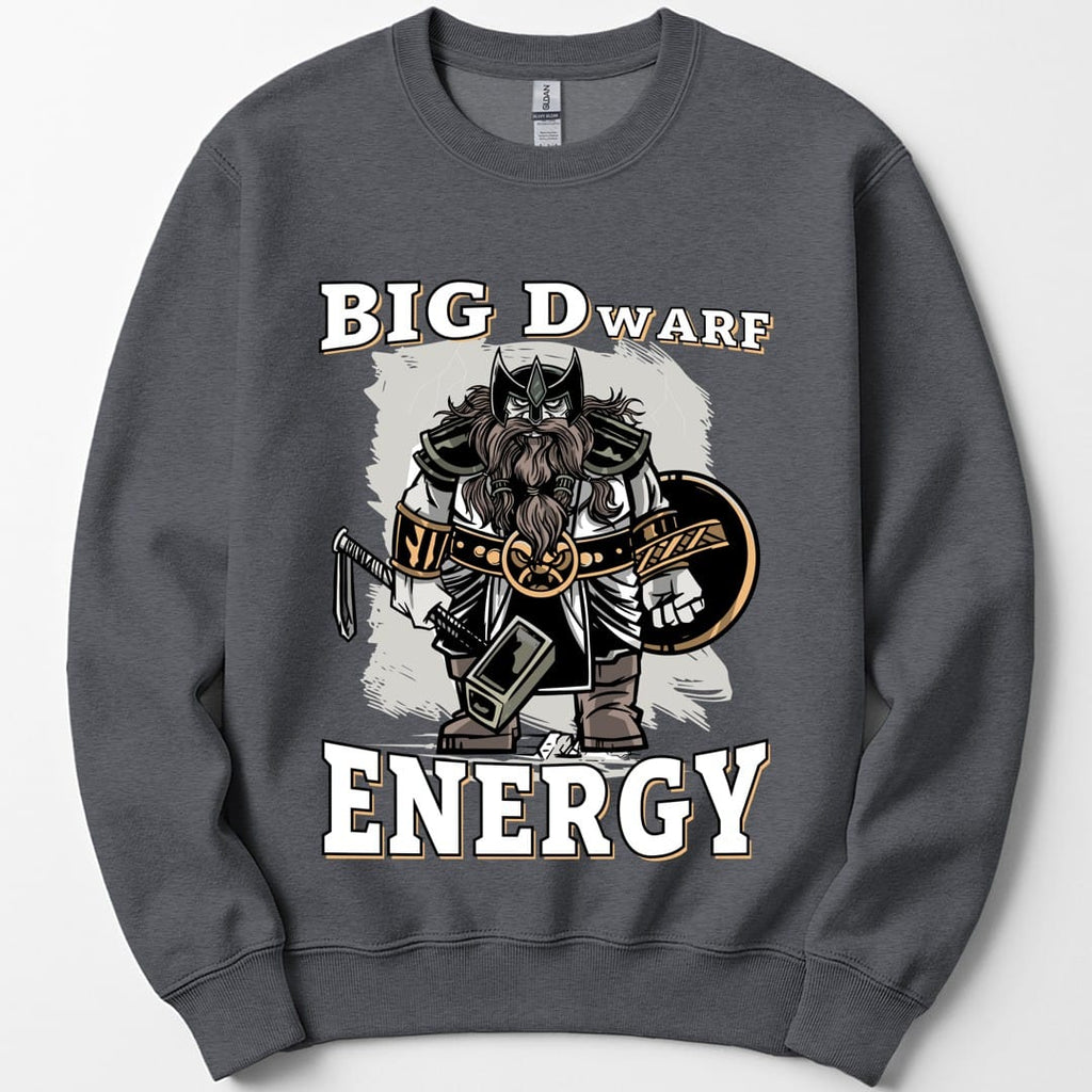 Big D (Dwarf) Energy Sweatshirt - Funny Fantasy Dwarf