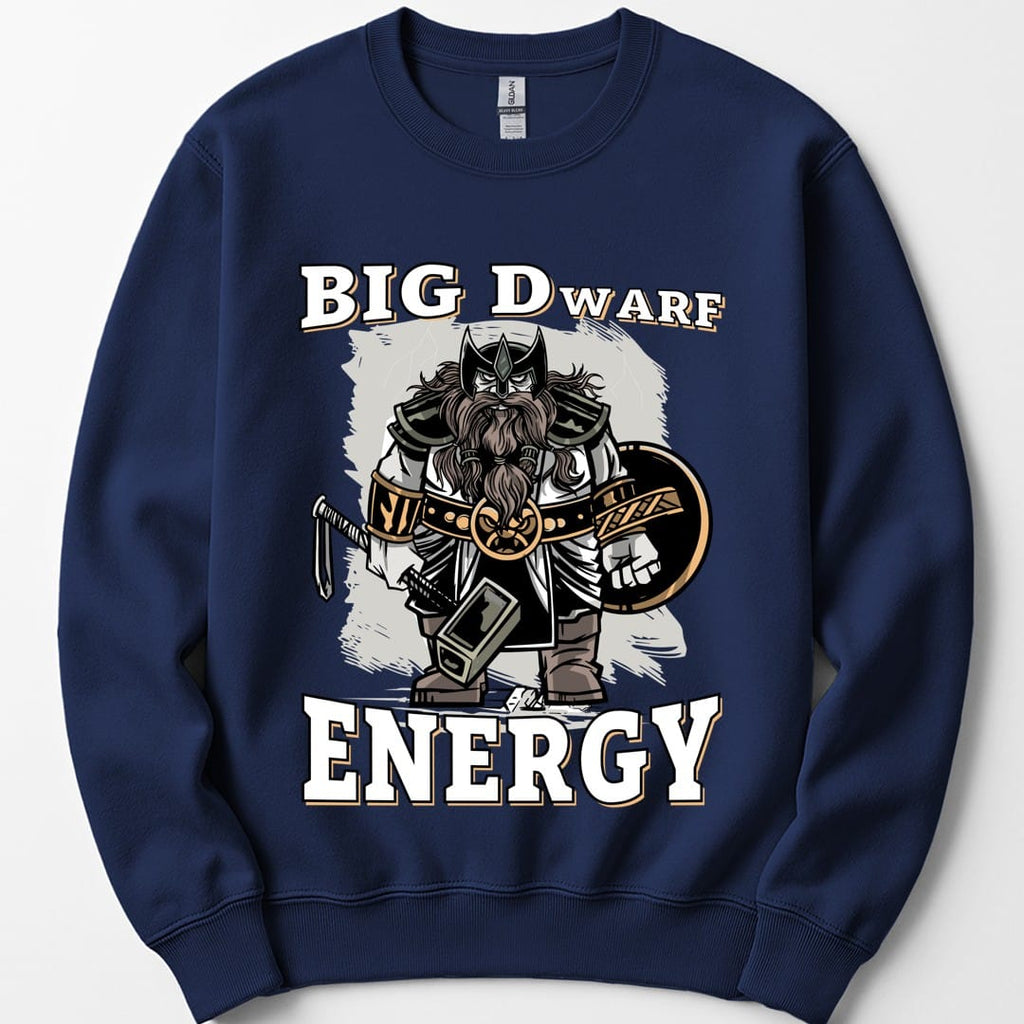 Big D (Dwarf) Energy Sweatshirt - Funny Fantasy Dwarf