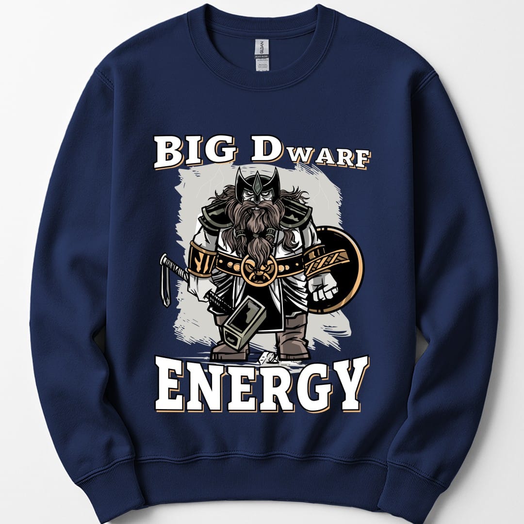 Big D (Dwarf) Energy Sweatshirt - Funny Fantasy Dwarf
