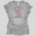 Big Talk for Someone in Fireball Range Women's T-shirt