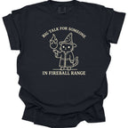 Big Talk for Someone in Fireball Range T-Shirt - Comfort Colors