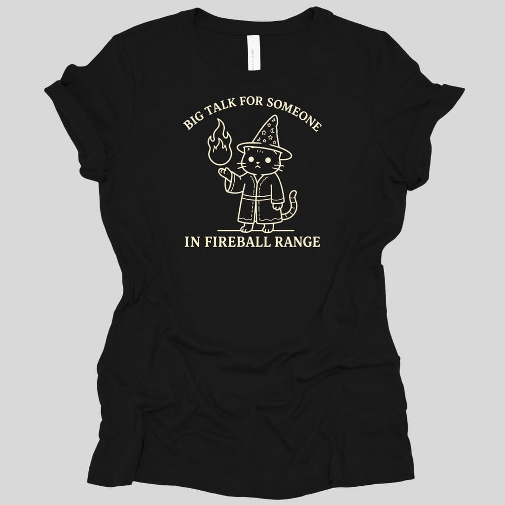 Big Talk for Someone in Fireball Range Women's T-shirt
