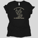 Big Talk for Someone in Fireball Range Women's T-shirt