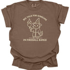 Big Talk for Someone in Fireball Range T-Shirt - Comfort Colors