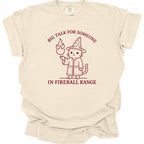 Big Talk for Someone in Fireball Range T-Shirt - Comfort Colors