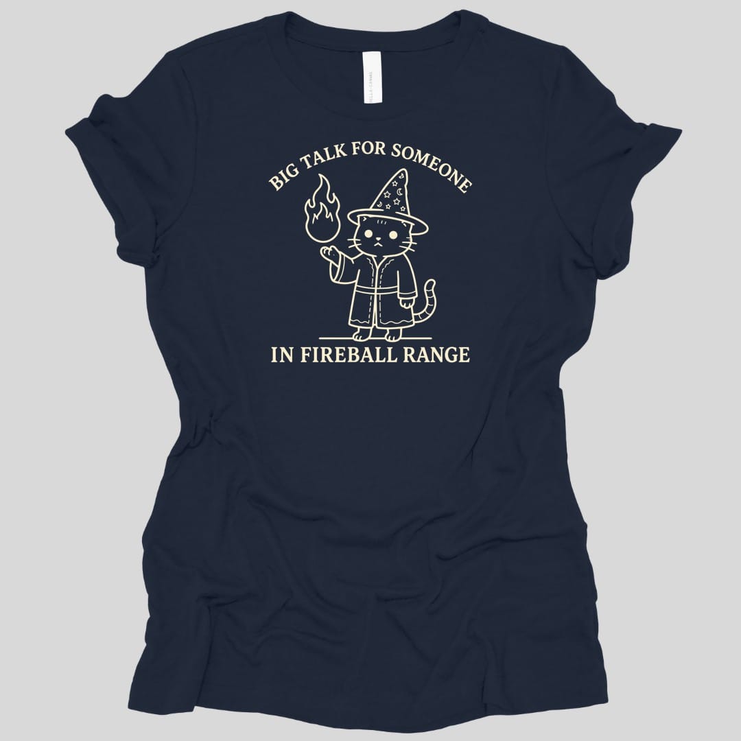 Big Talk for Someone in Fireball Range Women's T-shirt