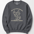 Big Talk for Someone in Fireball Range Sweatshirt