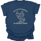Big Talk for Someone in Fireball Range T-Shirt - Comfort Colors