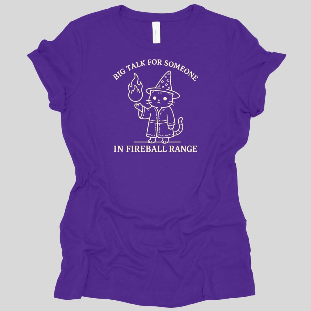 Big Talk for Someone in Fireball Range Women's T-shirt