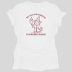 Big Talk for Someone in Fireball Range Women's T-shirt