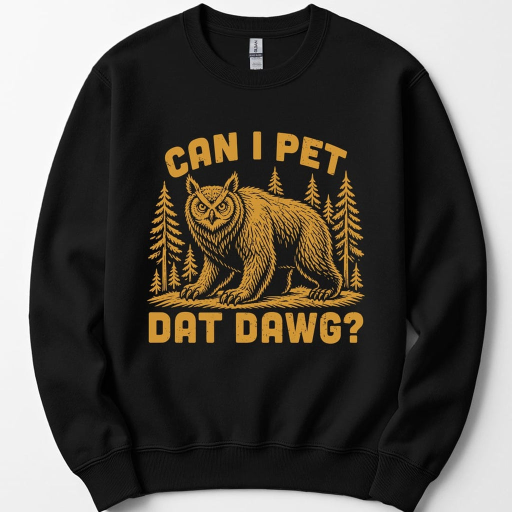 Can I Pet Dat Dawg Owlbear Sweatshirt