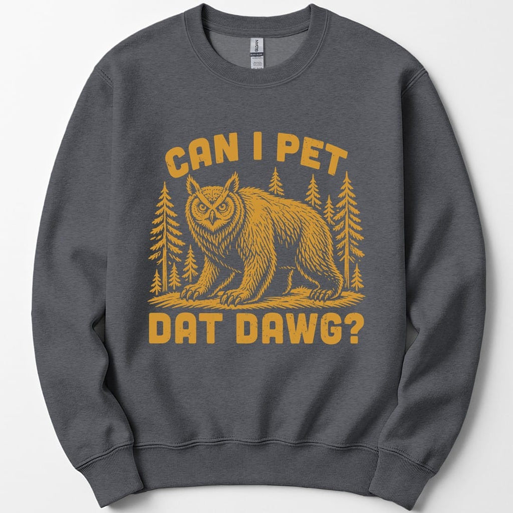 Can I Pet Dat Dawg Owlbear Sweatshirt