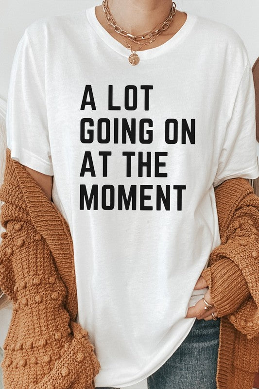 A Lot Going On At The Moment Trending Graphic Tee T-Shirt