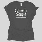 Chaotic Stupid Is Not An Alignment Women's T-shirt