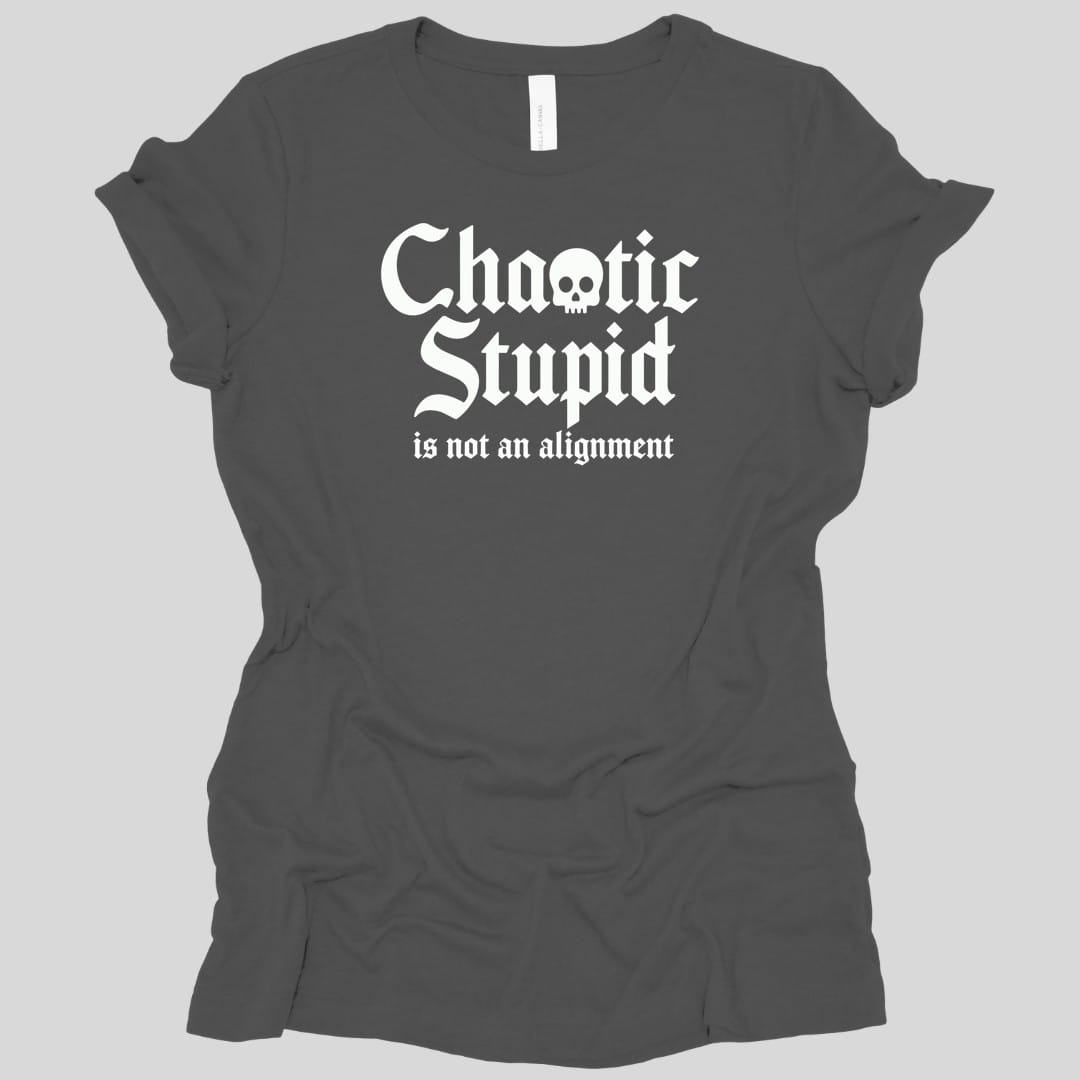 Chaotic Stupid Is Not An Alignment Women's T-shirt