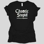 Chaotic Stupid Is Not An Alignment Women's T-shirt