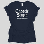 Chaotic Stupid Is Not An Alignment Women's T-shirt