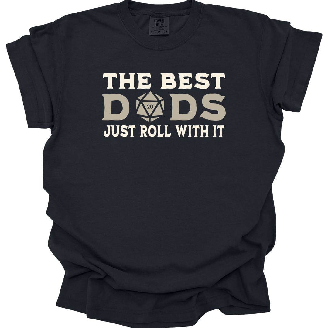 The Best Dads Just Roll With It D&D T-Shirt - Comfort Colors