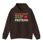 D&D Hoodie - You're Never Too Old to Play Pretend