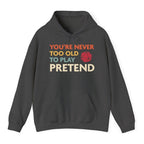 D&D Hoodie - You're Never Too Old to Play Pretend