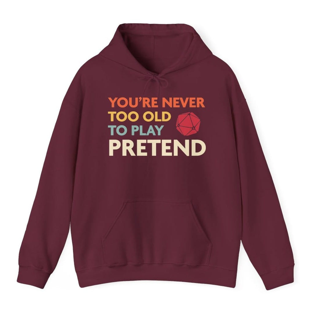 D&D Hoodie - You're Never Too Old to Play Pretend