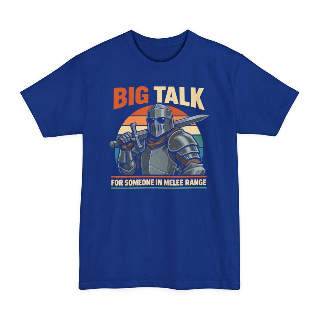 Big Talk For Someone in Melee Range Tall T-Shirt