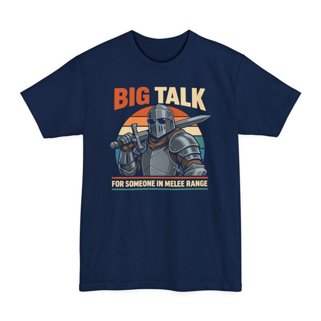 Big Talk For Someone in Melee Range Tall T-Shirt