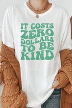 It Costs Zero Dollars To Be Kind Graphic Tee T-Shirt