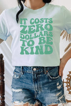 It Costs Zero Dollars To Be Kind Graphic Tee T-Shirt