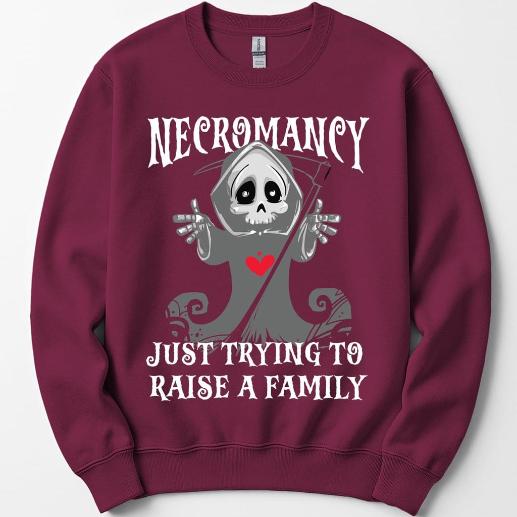 Necromancy Sweatshirt - Trying To Raise A Family