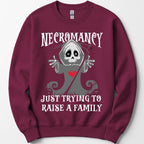 Necromancy Sweatshirt - Trying To Raise A Family