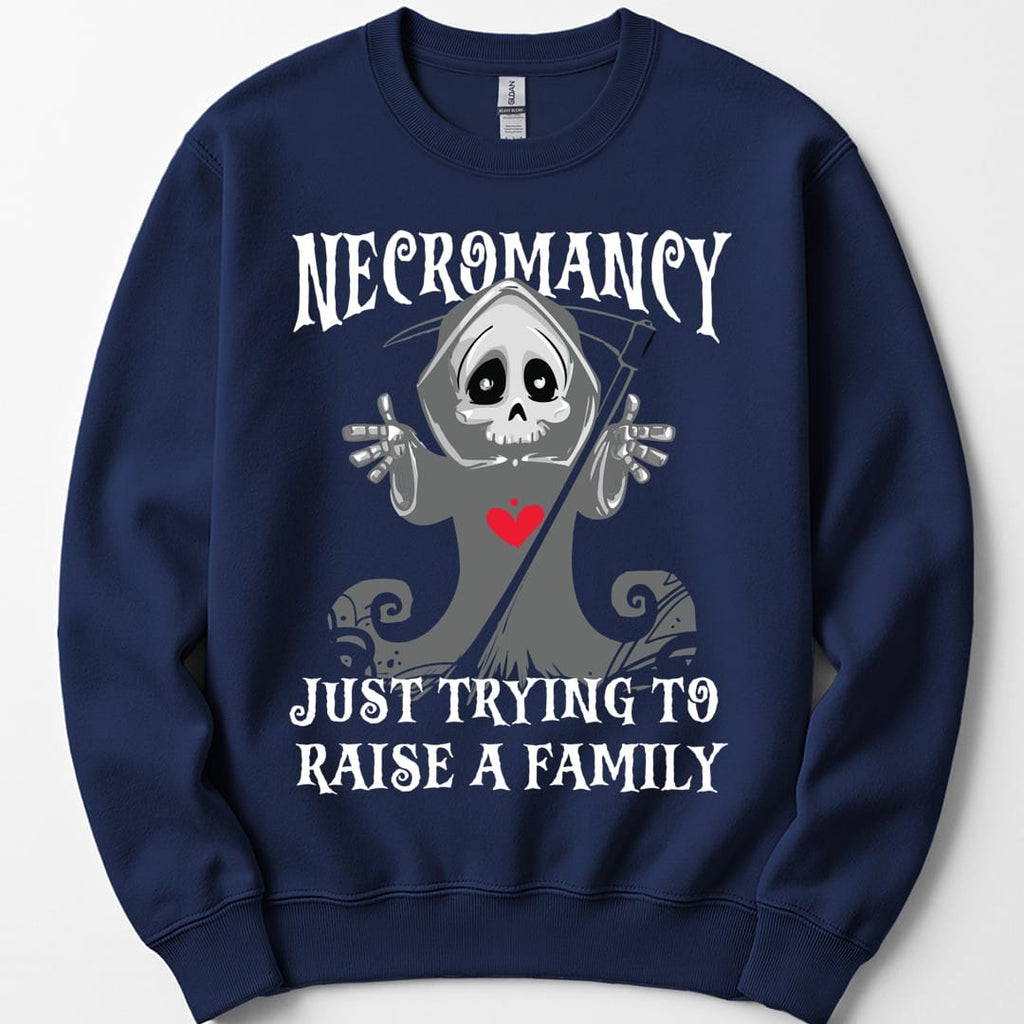 Necromancy Sweatshirt - Trying To Raise A Family