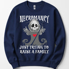 Necromancy Sweatshirt - Trying To Raise A Family