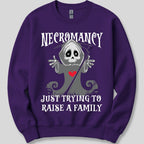 Necromancy Sweatshirt - Trying To Raise A Family