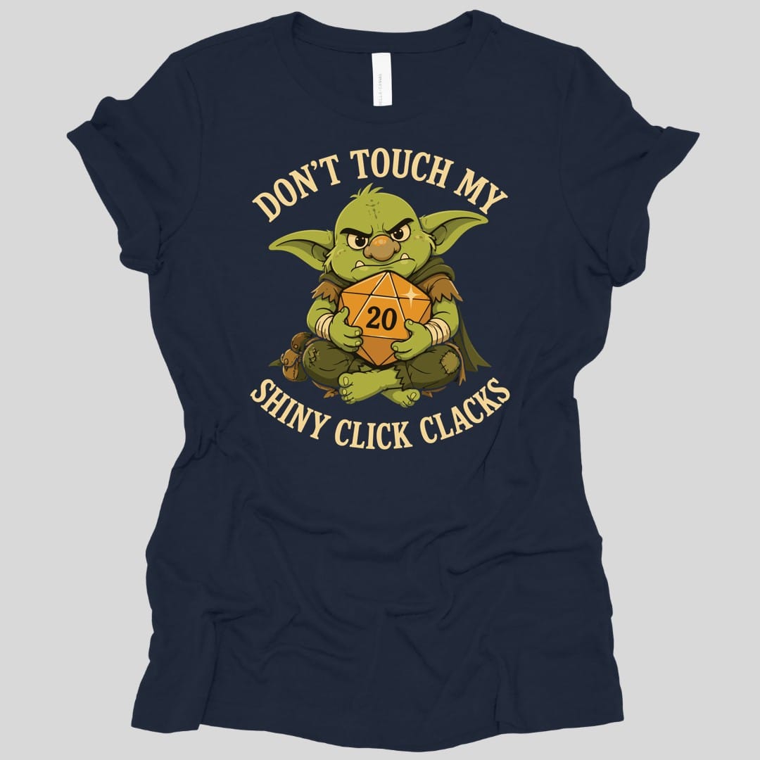Don't Touch My Shiny Click Clacks Women's T-shirt
