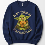 Don't Touch My Shiny Click Clacks Sweatshirt