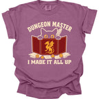 Dungeon Master I Made It All Up T-Shirt - Comfort Colors