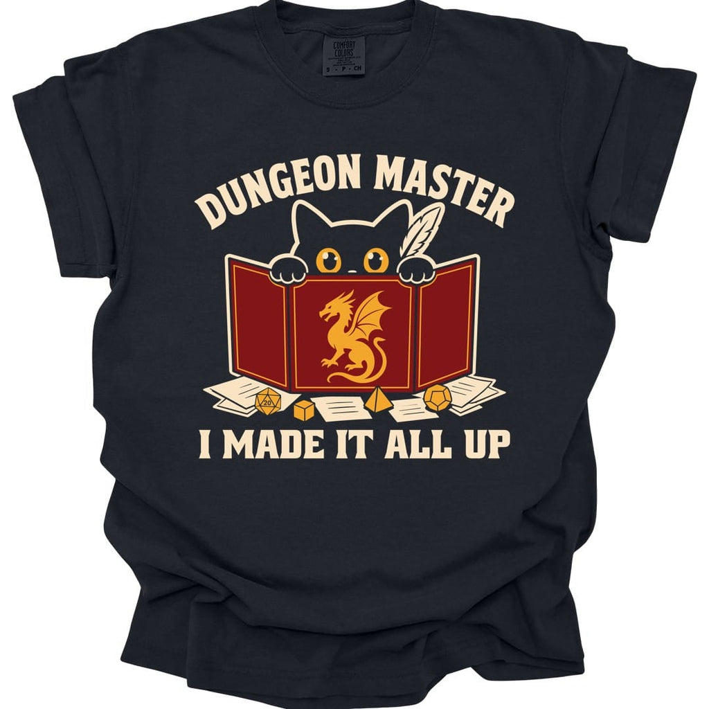 Dungeon Master I Made It All Up T-Shirt - Comfort Colors