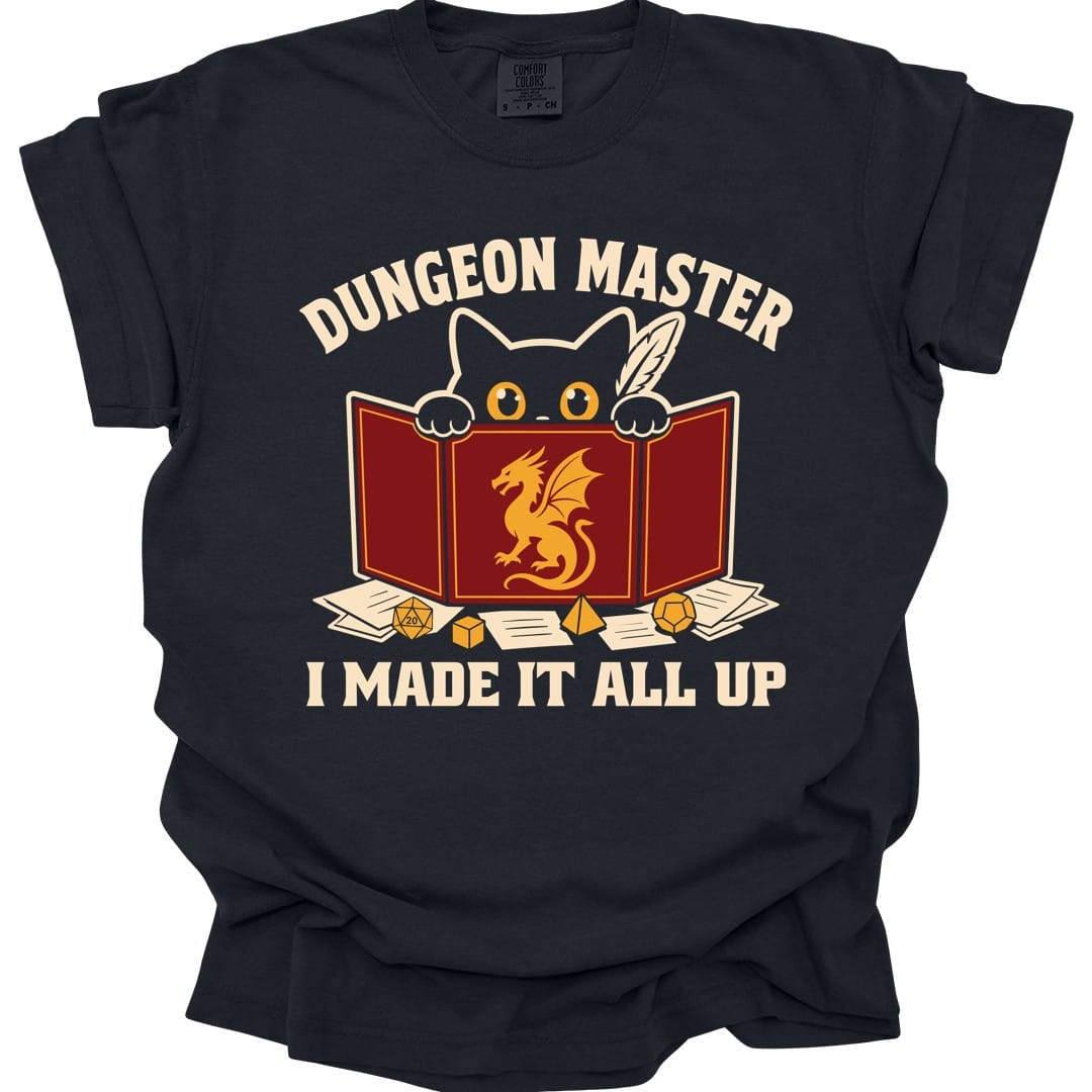 Dungeon Master I Made It All Up T-Shirt - Comfort Colors