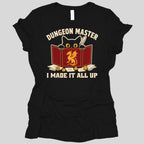Dungeon Master I Made It All Up Women's T-shirt