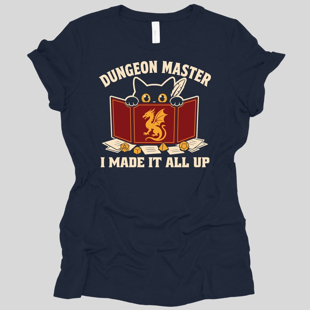Dungeon Master I Made It All Up Women's T-shirt