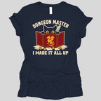 Dungeon Master I Made It All Up Women's T-shirt