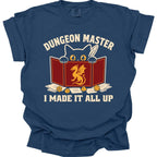 Dungeon Master I Made It All Up T-Shirt - Comfort Colors