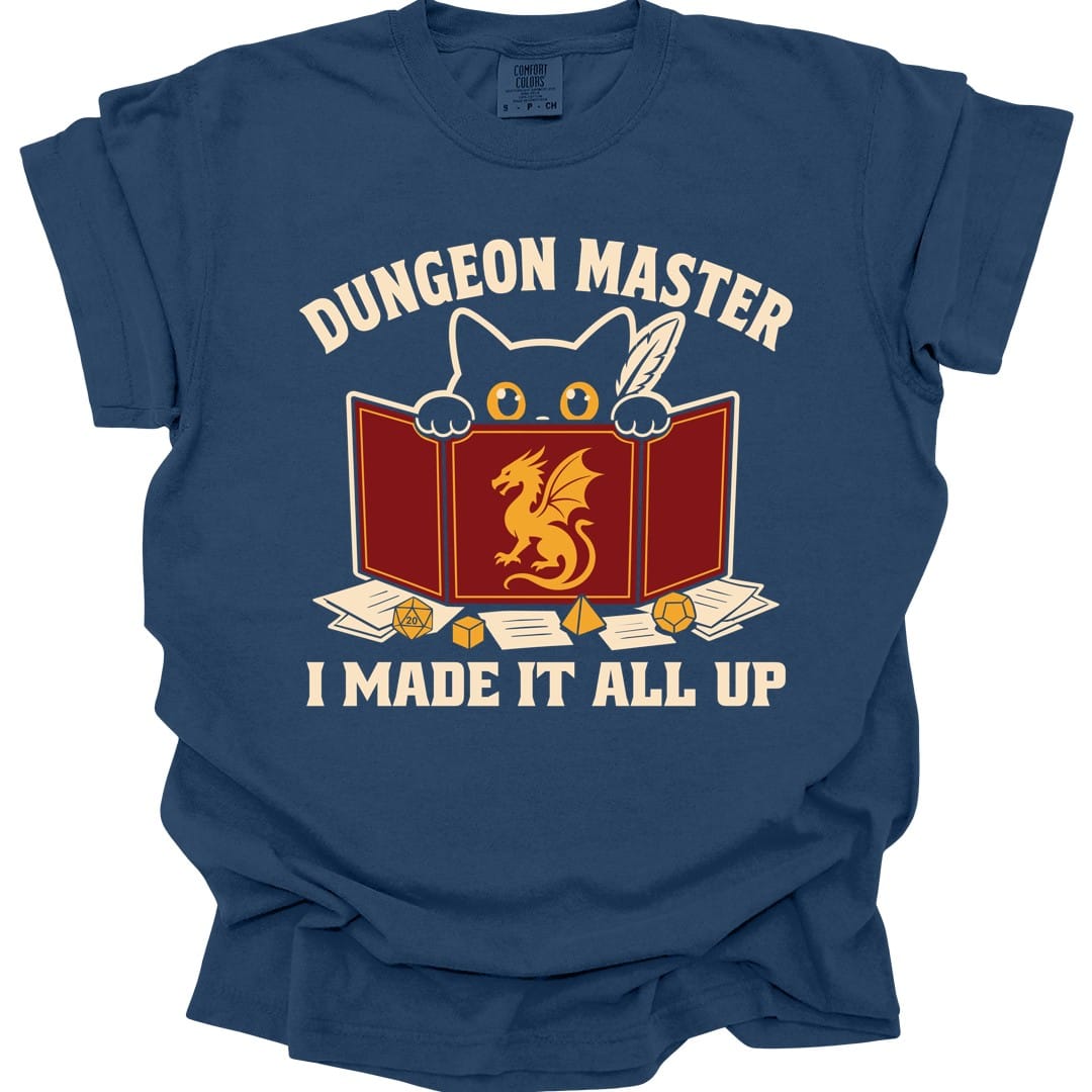 Dungeon Master I Made It All Up T-Shirt - Comfort Colors
