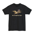 Not So Silly Now, Am I? Tall T-Shirt