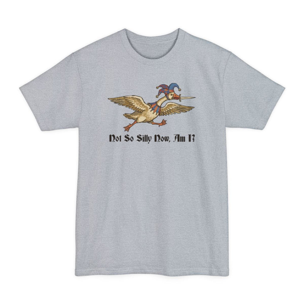 Not So Silly Now, Am I? Tall T-Shirt