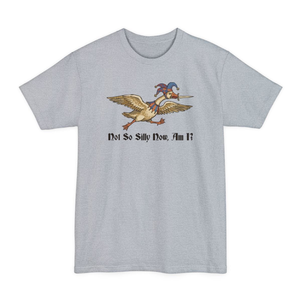 Not So Silly Now, Am I? Tall T-Shirt