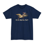 Not So Silly Now, Am I? Tall T-Shirt